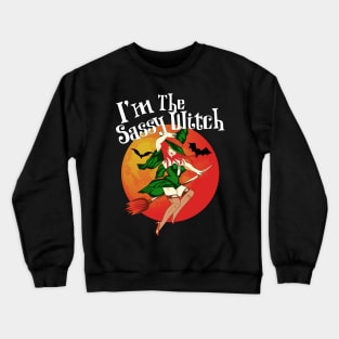 Im the Sassy Witch Shirt Witch Costume Costume Crewneck Sweatshirt